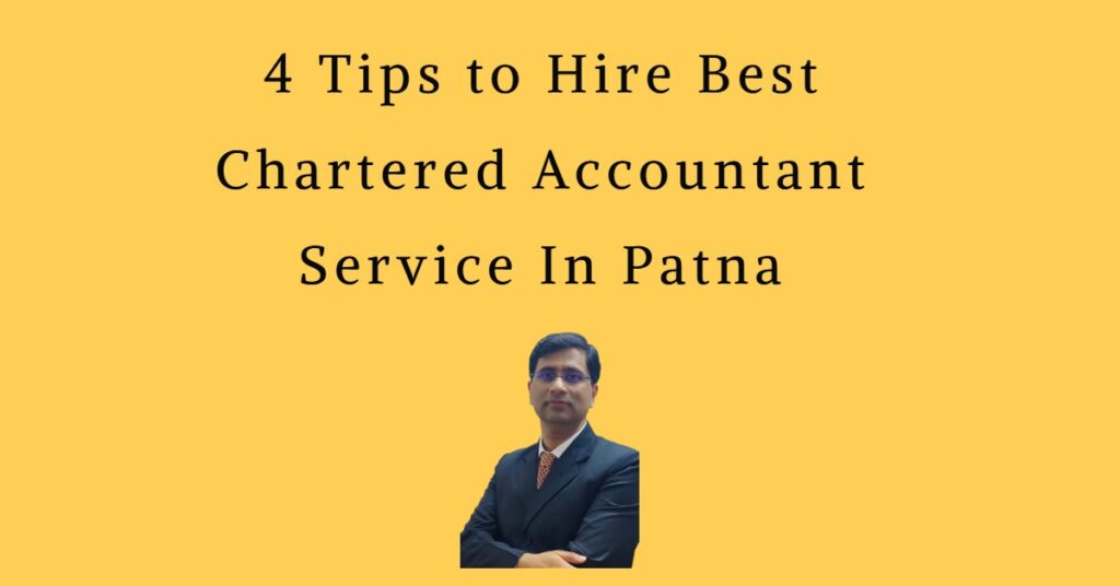 4 Tips to Hire the Best Chartered Accountant Services in Patna