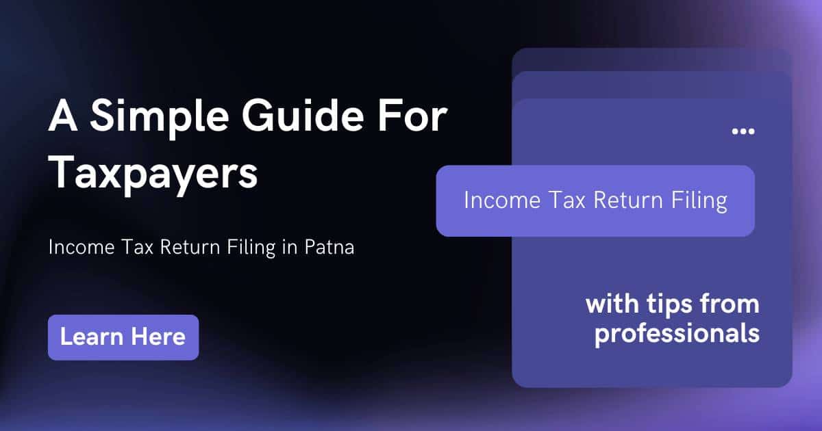 Income Tax Return Filing in Patna