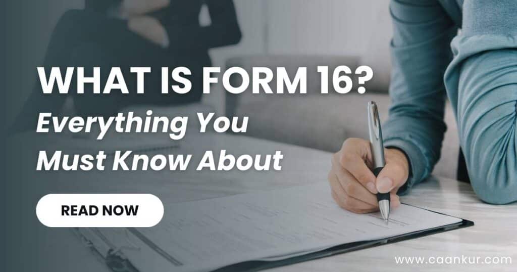 What is Form 16?
