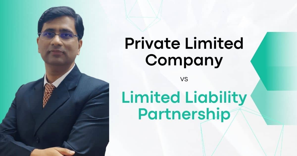 Private Limited Company vs Limited Liability Partnership