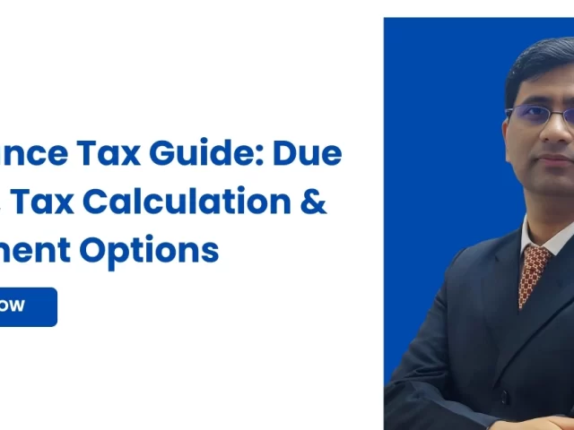 Advance Tax Guide: Due Date, Tax Calculation & Payment Options