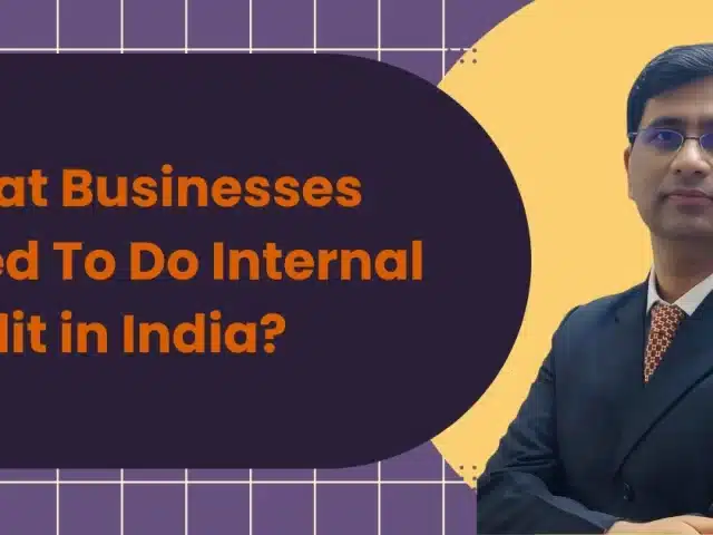 What Businesses Need To Do Internal Audit in India?