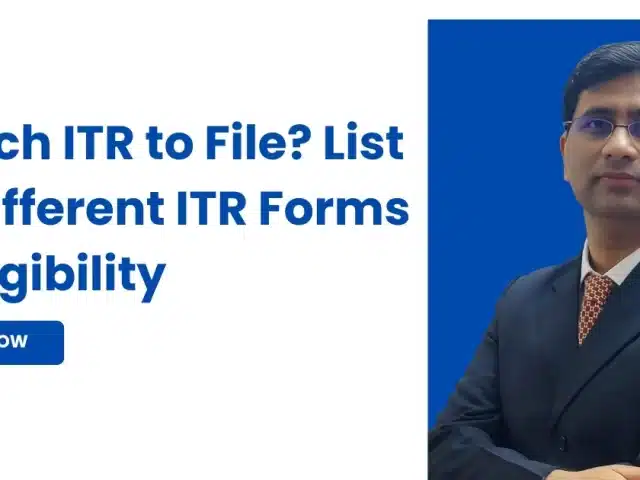 Which ITR to File? List of Different ITR Forms & Eligibility