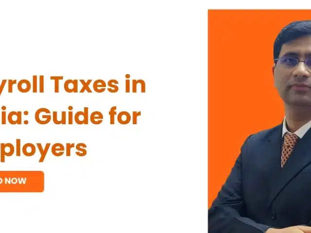 Payroll Taxes in India: Guide for Employers